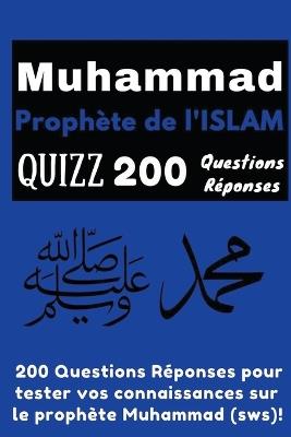 Muhammad Proph?te de l'Islam Quizz 200 Questions R?ponses - Wbwinner Publishing - cover