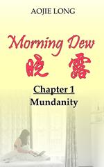 Morning Dew: Chapter 1 - Mundanity