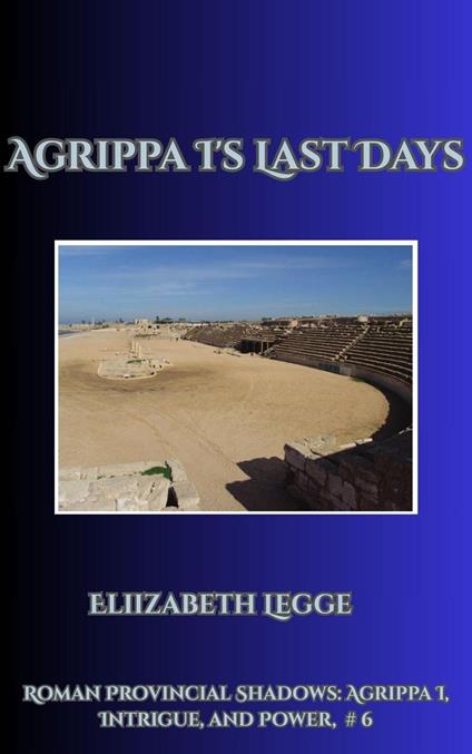 Agrippa I's Last Days