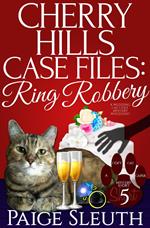 Cherry Hills Case Files: Ring Robbery: A Wedding Cat Cozy Mystery Whodunit