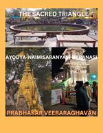 The Secret Triangle: Ayodya-Naimisaranyam-Varanasi