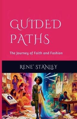 Guided Paths: The Journey of Faith and Fashion - Rene' Stanley - cover