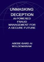 Unmasking Deception: AI-Powered Fraud Management for a Secure Future