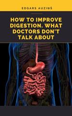 How to improve digestion. What doctors don't talk about