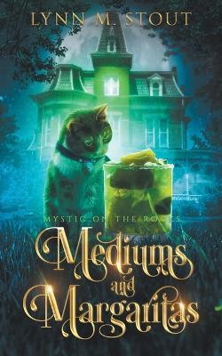 Mediums and Margaritas - Lynn M Stout - cover