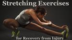 Stretching Exercises for Recovery from Injury.