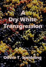 A Dry White Transgression