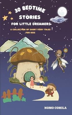 30 Bedtime Stories for Little Dreamers - Nomo Comila - cover