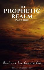 The Prophetic Realm Part One: Real and Counterfeit