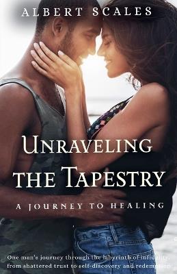 Unraveling The Tapestry: A Journey To Healing - Albert Scales - cover