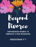 Beyond Divorce: Empowering Women to Embrace a New Beginning