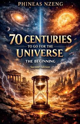 70 Centuries to Go for the Universe The Beginning - Phineas Nzeng - cover