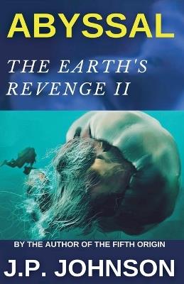 The Earth's Revenge II. Abyssal - J P Johnson - cover