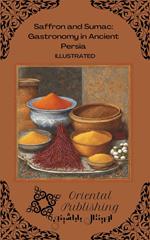 Saffron and Sumac Gastronomy in Ancient Persia