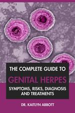 The Complete Guide to Genital Herpes: Symptoms, Risks, Diagnosis & Treatments