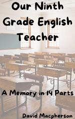 Our Ninth Grade English Teacher: A Memory in 14 Parts