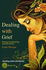 Dealing with Grief: Embracing Healing and Recovery