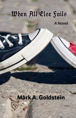 When All Else Fails - Mark A Goldstein - cover