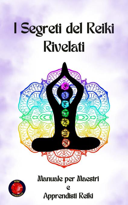 I Segreti del Reiki Rivelati - Alina Rubi - ebook