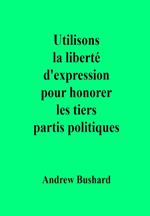 Utilisons la liberté d'expression pour honorer les tiers partis politiques