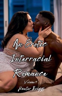 An Erotic Interracial Romance Volume 4 - Hunter Briggs - cover