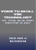 Voice to Skull (V2K) Technology: Fact, Fiction, and the Future? - Demystifying the Debate
