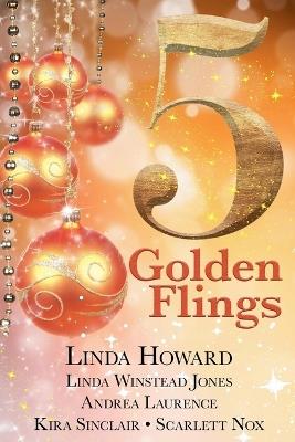 5 Golden Flings - Linda Howard,Linda Winstead Jones,Andrea Laurence - cover
