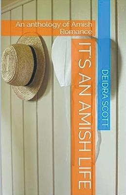 It's An Amish Life An Anthology of Amish Romance - Deidra Scott - cover