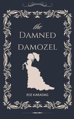The Damned Damozel - Ece Karadag - cover