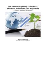 Sustainability Reporting Frameworks, Standards, Instruments, and Regulations: A Guide for Sustainable Entrepreneurs