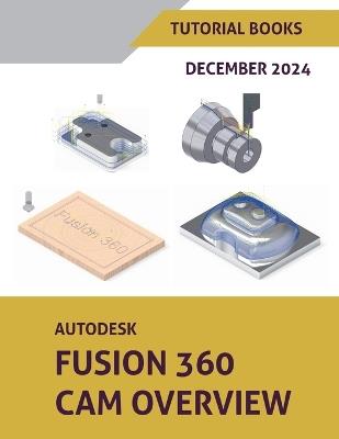Autodesk Fusion 360 CAM Overview (December 2024) - Tutorial Books - cover