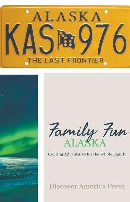 Family Fun - Alaska - Discover America Press - cover