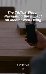 The TikTok Effect: Navigating the Impact on Mental Well-Being