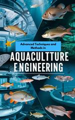 Advanced Techniques and Methods in Aquaculture Engineering