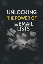 Unlocking the Power of the Email Lists