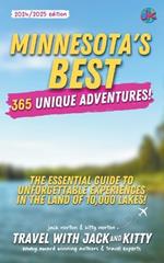 Minnesota's Best: 365 Unique Adventures: The Essential Guide to Unforgettable Experiences in the Land of 10,000 Lakes (2024-2025 Edition)