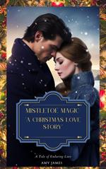 Mistletoe Magic - A Christmas Love Story