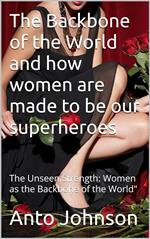 The Backbone of the World and how women are made to be our superheroes