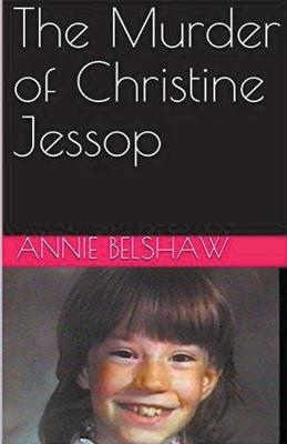 The Murder of Christine Jessop - Annie Belshaw - cover