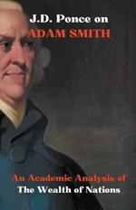 J.D. Ponce on Adam Smith: An Academic Analysis of The Wealth of Nations