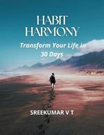 Habit Harmony: Transform Your Life in 30 Days