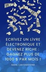 Ecrivez Un Livre Électronique Et Devenez Riche Gagnez Plus De 1000 $ Par Mois !