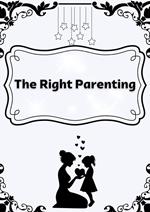 The Right Parenting