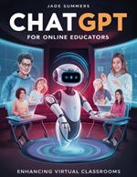 ChatGPT for Online Educators: Enhancing Virtual Classrooms