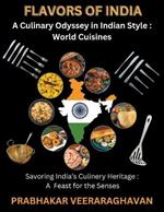 Flavors of India: A Culinary Odyssey in Indian Style: World Cuisines