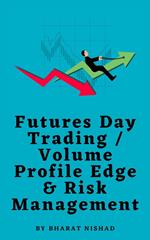 Futures Day Trading / Volume Profile Edge & Risk Management