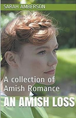 An Amish Loss A Collection of Amish Romance - Sarah Amberson - cover