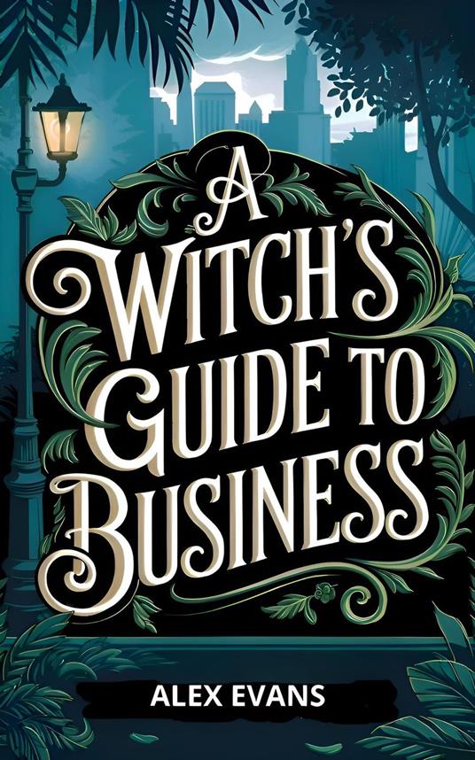 A Witch's Guide to Business