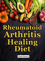 Rheumatoid Arthritis Healing Diet