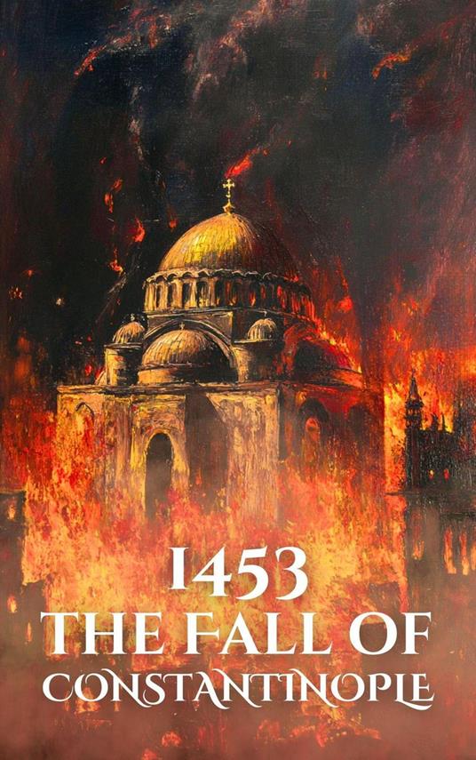 1453: The Fall of Constantinople